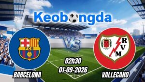 Soi kèo Barcelona vs Vallecano ngày 01/09/2026 | La Liga 2026