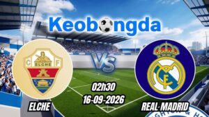 Soi kèo Elche vs Real Madrid ngày 16/09/2026 | La Liga 2026