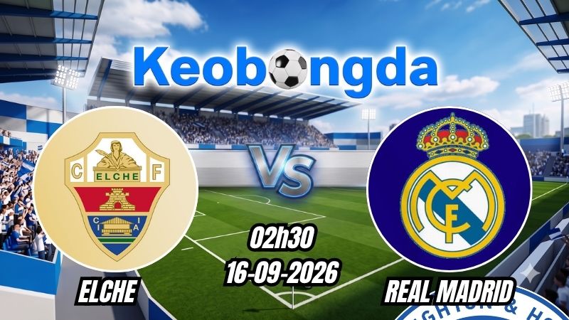 Soi kèo Elche vs Real Madrid ngày 16/09/2026 | La Liga 2026