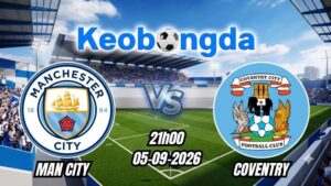 Soi kèo Man City vs Coventry ngày 05/09/2026 | Ngoại hạng Anh 2026